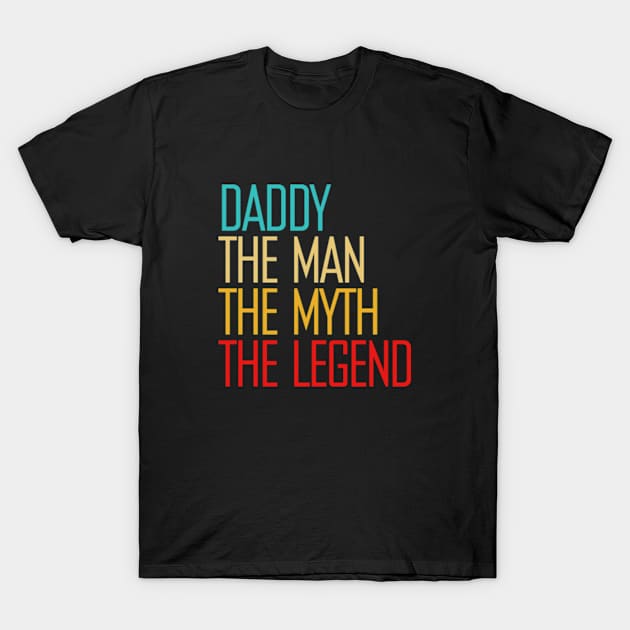 Daddy The Man The Myth The Legend T-Shirt by ArtGenicsByMaria